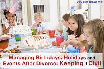 Managing Birthdays, Holidays and Events After Your Divorce: Keeping it Civil